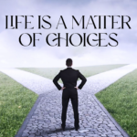When it comes to your future, why do choices matter?